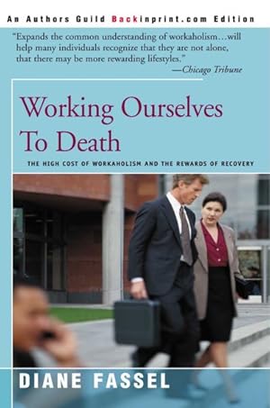 Image du vendeur pour Working Ourselves to Death : The High Cost of Workaholism and the Rewards of Recovery mis en vente par GreatBookPrices