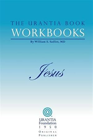 Immagine del venditore per Urantia Book Workbooks : Jesus venduto da GreatBookPrices