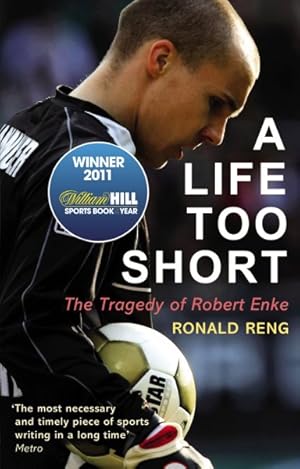 Seller image for Life Too Short : The Tragedy of Robert Enke for sale by GreatBookPrices