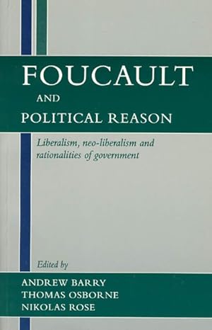 Image du vendeur pour Foucault and Political Reason : Liberalism, Neo-Liberalism and Rationalities of Government mis en vente par GreatBookPrices