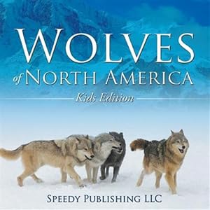 Seller image for Wolves of North America (Kids Edition) for sale by GreatBookPrices