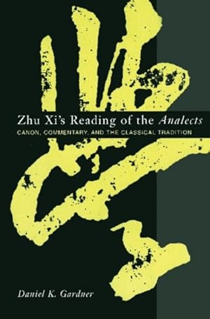 Image du vendeur pour Zhu Xi's Reading of the Analects : Canon, Commentary, and the Classical Tradition mis en vente par GreatBookPrices