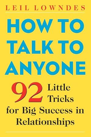 Seller image for How to Talk to Anyone : 92 Little Tricks for Big Success in Relationships for sale by GreatBookPrices