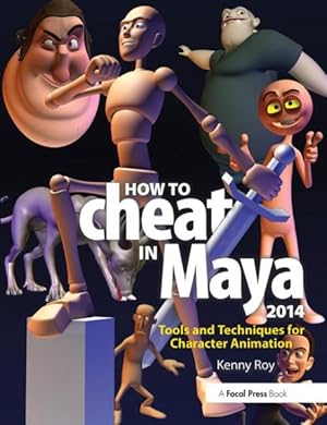 Immagine del venditore per How to Cheat in Maya 2014 : Tools and Techniques for Character Animation venduto da GreatBookPrices