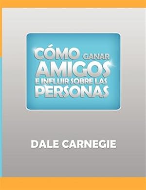 Seller image for Como ganar amigos y influir sobre las personas for sale by GreatBookPrices