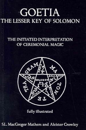 Bild des Verkufers fr Goetia the Lesser Key of Solomon : The Initiated Interpretation of Ceremonial Magic zum Verkauf von GreatBookPrices