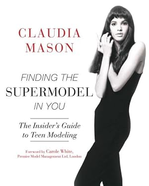 Seller image for Finding the Supermodel in You : The Insider's Guide to Teen Modeling for sale by GreatBookPrices