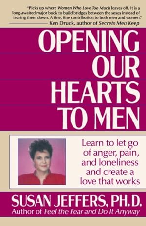 Immagine del venditore per Opening Our Hearts to Men : Learn to Let Go of Anger, Pain, and Loneliness and Create a Love That Works venduto da GreatBookPrices