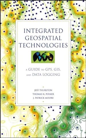 Imagen del vendedor de Integrated Geospatial Technologies Gis Integrated Geospatial Technologies : A Guide to Gps, Gis, and Data Logging a la venta por GreatBookPrices