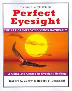 Imagen del vendedor de Inner Secrets Behind Perfect Eyesight : The Art of Improving Vision Naturally a la venta por GreatBookPrices