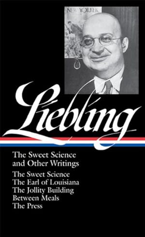 Imagen del vendedor de A. J. Liebling : The Sweet Science and Other Writings a la venta por GreatBookPrices