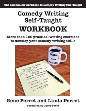 Bild des Verkufers fr Comedy Writing Self-Taught Workbook : More Than 100 Practical Writing Exercises to Develop Your Comedy Writing Skills zum Verkauf von GreatBookPrices