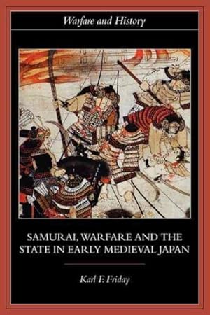 Immagine del venditore per Samurai, Warfare and the State in Early Medieval Japan venduto da GreatBookPrices