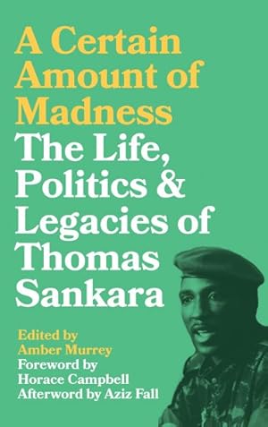 Imagen del vendedor de Certain Amount of Madness : The Life, Politics and Legacies of Thomas Sankara a la venta por GreatBookPrices