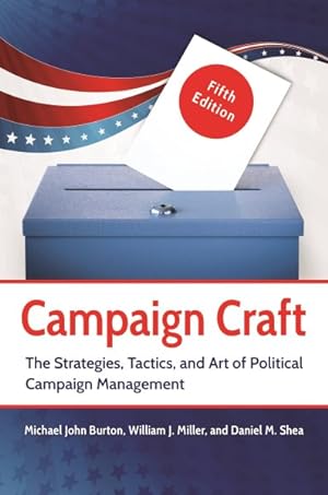 Image du vendeur pour Campaign Craft : The Strategies, Tactics, and Art of Political Campaign Management mis en vente par GreatBookPrices