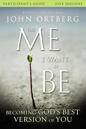 Image du vendeur pour Me I Want to Be : Becoming God's Best Version of You: Participant's Guide mis en vente par GreatBookPrices