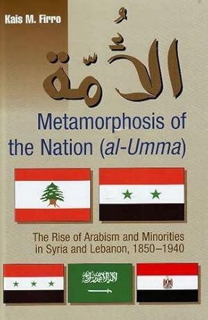 Bild des Verkufers fr Metamorphosis of the Nation Al-umma : The Rise of Arabism and Minorities in Syria and Lebanon, 1850-1940 zum Verkauf von GreatBookPrices