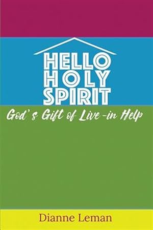 Bild des Verkufers fr Hello Holy Spirit: God's Gift of Live-In Help zum Verkauf von GreatBookPrices