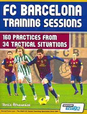 Immagine del venditore per FC Barcelona Training Sessions : 160 Practices from 34 Tactical Situations venduto da GreatBookPrices