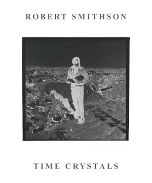 Bild des Verkufers fr Robert Smithson : Time Crystals zum Verkauf von GreatBookPrices