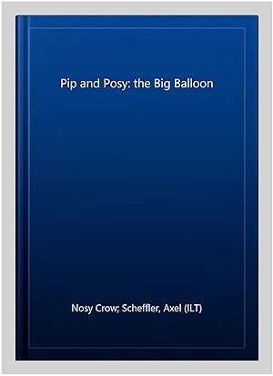 Imagen del vendedor de Pip and Posy: the Big Balloon a la venta por GreatBookPrices