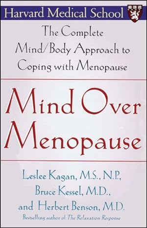Image du vendeur pour Mind over Menopause : The Complete Mind-Body Approach to Coping With Menopause mis en vente par GreatBookPrices