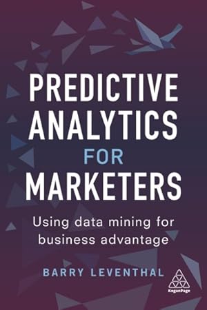 Image du vendeur pour Predictive Analytics for Marketers : Using Data Mining for Business Advantage mis en vente par GreatBookPrices