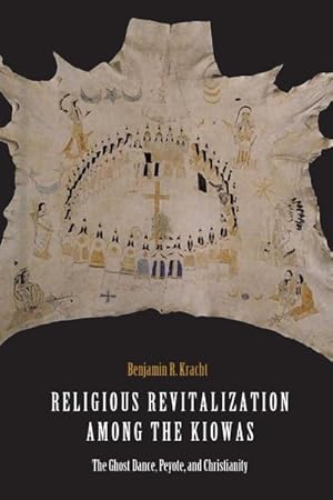 Seller image for Religious Revitalization Among the Kiowas : The Ghost Dance, Peyote, and Christianity for sale by GreatBookPrices