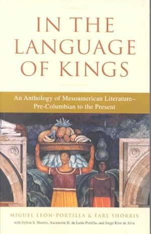 Seller image for In the Language of Kings : An Anthology of Mesoamerican Literature, Pre-Columbian to the Present for sale by GreatBookPrices