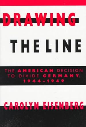 Image du vendeur pour Drawing the Line : The American Decision to Divide Germany, 1944-1949 mis en vente par GreatBookPrices