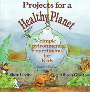 Imagen del vendedor de Projects for a Healthy Planet : Simple Environment Experiments for Kids a la venta por GreatBookPrices