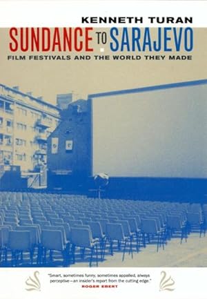 Image du vendeur pour Sundance to Sarajevo : Film Festivals and the World They Made mis en vente par GreatBookPrices