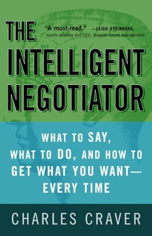 Seller image for Intelligent Negotiator : What to Say, What to Do, How to Get What You Want--every Time for sale by GreatBookPrices