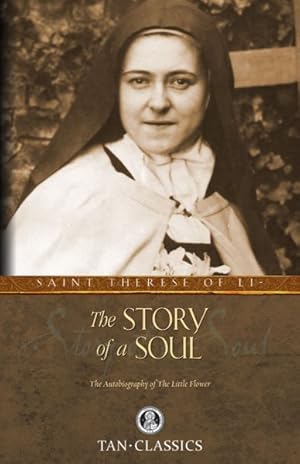 Bild des Verkufers fr Story of a Soul : The Autobiography of St. Therese of Lisieux zum Verkauf von GreatBookPrices