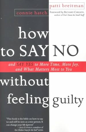 Bild des Verkufers fr How to Say No Without Feeling Guilty : And Say Yes to More Time, More Joy, and What Matters Most to You zum Verkauf von GreatBookPrices