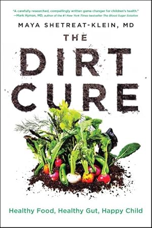 Immagine del venditore per Dirt Cure : Healthy Food, Healthy Gut, Happy Child venduto da GreatBookPrices