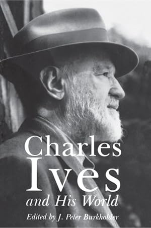 Bild des Verkufers fr Charles Ives and His World zum Verkauf von GreatBookPrices