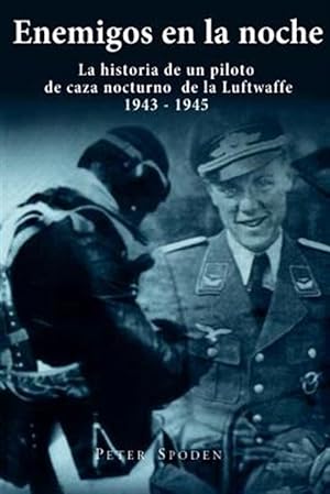 Imagen del vendedor de Enemigos en la Noche : La historia de un piloto de caza nocturno de la Luftwaffe 1943-1945 -Language: spanish a la venta por GreatBookPrices