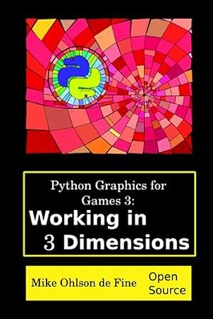 Seller image for Python Graphics for Games 3: Working in 3 Dimensions: Object Creation and Animation with OpenGL and Blender for sale by GreatBookPrices