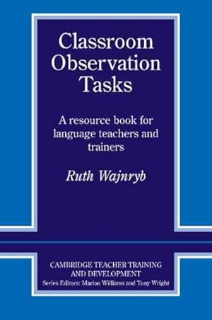 Imagen del vendedor de Classroom Observation Tasks : A Resource Book for Language Teachers and Trainers a la venta por GreatBookPrices