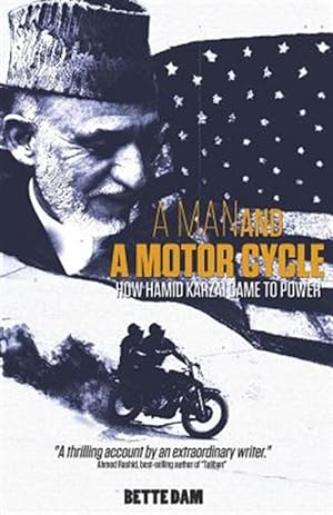 Immagine del venditore per A Man and a Motorcycle: How Hamid Karzai Came to Power venduto da GreatBookPrices