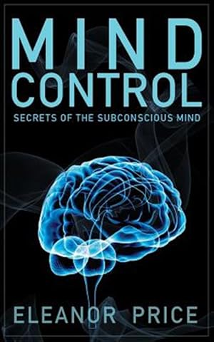 Bild des Verkufers fr Mind Control : Secrets of the Subconscious Mind zum Verkauf von GreatBookPrices