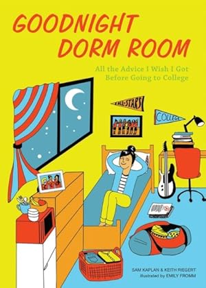Imagen del vendedor de Goodnight Dorm Room : All the Advice I Wish I Got Before Going to College a la venta por GreatBookPrices