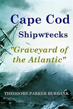 Seller image for Cape Cod Shipwrecks: Graveyard of the Atlantic for sale by GreatBookPrices