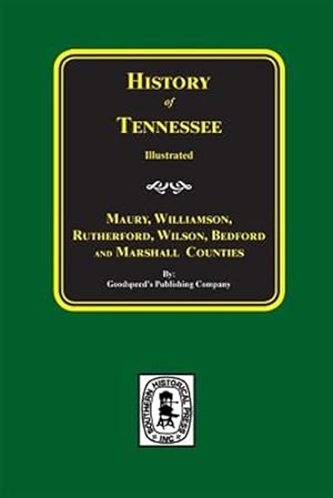 Image du vendeur pour Maury, Williamson, Rutherford, Wilson, Bedford, and Marshall Counties, History Of. mis en vente par GreatBookPrices