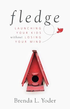 Seller image for Fledge : Launching Your Kids Without Losing Your Mind for sale by GreatBookPrices