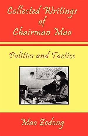 Seller image for Collected Writings of Chairman Mao : Politics and Tactics for sale by GreatBookPrices