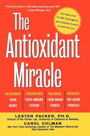 Immagine del venditore per Antioxidant Miracle : Putlipoic Acid, Pycnogenol, and Vitamins E and C to Work for You venduto da GreatBookPrices