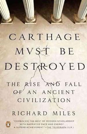 Immagine del venditore per Carthage Must Be Destroyed : The Rise and Fall of an Ancient Civilization venduto da GreatBookPrices