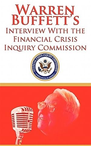 Imagen del vendedor de Warren Buffett's Interview With the Financial Crisis Inquiry Commission (FCIC) a la venta por GreatBookPrices